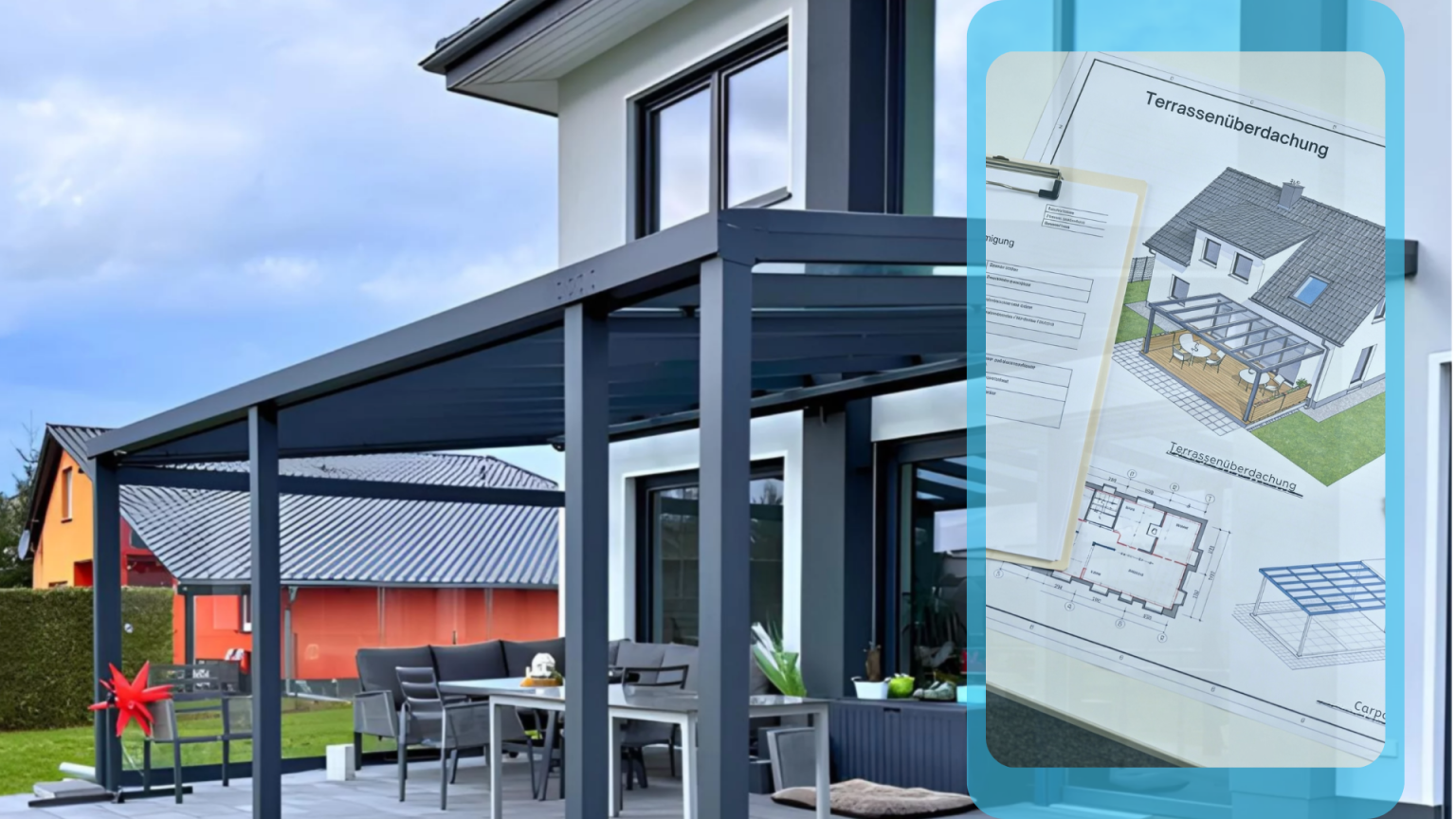 Moderne Terrassenüberdachung aus Metall an einem Wohnhaus mit Sitzbereich, daneben grafische Darstellung von Bauplänen und Genehmigungsunterlagen zur Terrassenüberdachung.